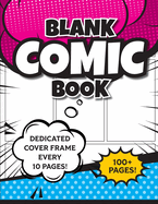 Blank Comic Book (Magenta & Blue): 8.5"x11" 100+ Pages of Blank Panels to Create Your Own Comic! Different Frames on Every Spread; Space for Covers Every 10 Pages