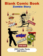 Blank Comic Book: Zombie Story: Create Your Own Comic Book - Zombie Cover: Large 8.5x11 Format-140 Pages