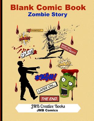 Blank Comic Book: Zombie Story: Create Your Own Comic Book - Zombie Cover: Large 8.5x11 Format-140 Pages - Creative Books, Jmb