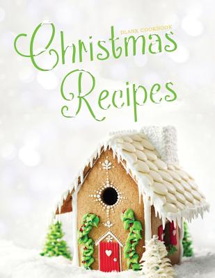 Blank Cookbook: Christmas Recipes: 100 page blank recipe book for the ultimate heirloom cookbook - Books, Lycan, and Clark, Ceri