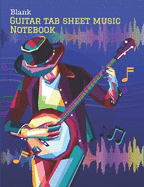 Blank Guitar Tab Sheet Music Notebook: 8.5x11 (150 Pages) Perfect for Songwriters and Musicians of All Kinds, Manuscript Paper with Staff & Tab
