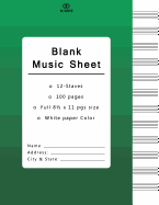 Blank Music Sheet: Music Manuscript Paper, Staff Paper, Musicians Notebook 12 Staves, 8.5 X 11, A4, 100 Pages
