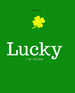 Blank Notebook: Lucky I'm Irish: Green Cornell Notes- Lined Pages: 8 X 10