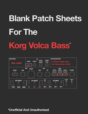 Blank Patch Sheets For The Korg Volca Bass: Unofficial And Unauthorized - Hewitt, Ashley
