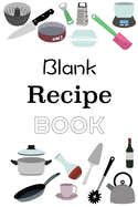 Blank Recipe Book: Empty Blank Food Recipe Book Cookbook to Write In Journal Notebook with Tabs