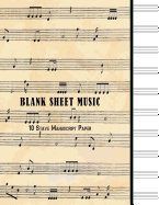 Blank Sheet Music: 10 Stave Manuscript Paper: 100 Pages, Large 8.5" X 11" Staff Paper Notebook Journal