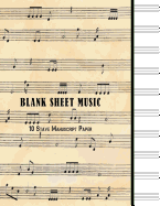 Blank Sheet Music: 10 Stave Manuscript Paper: 100 Pages, Large 8.5" x 11" Staff Paper Notebook Journal