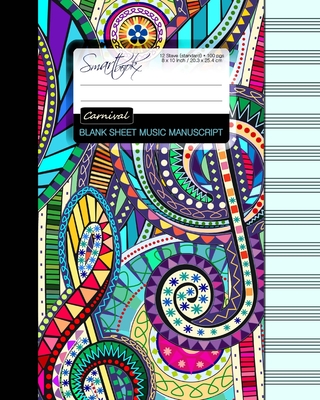 Blank Sheet Music: Music Manuscript Paper / Staff Paper / Musicians Notebook [ Book Bound (Perfect Binding) * 12 Stave * 100 pages * Large * Carnival ] - Smart Bookx
