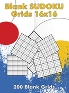Blank Sudoku Grids 16x16, 200 Blank Grids: Blank Sudoku Book, Blank Puzzles