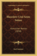 Blasedow Und Seine Sohne: Komischer Roman (1838)