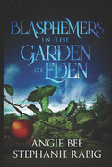 Blasphemers in the Garden of Eden