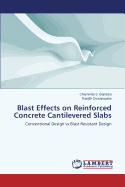 Blast Effects on Reinforced Concrete Cantilevered Slabs - Bandara Chaminda S, and Dissanayake Ranjith