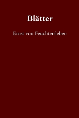 Blatter - von Feuchtersleben, Ernst