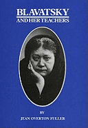 Blavatsky & Her Teachers: An Investigative Biography