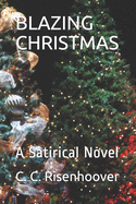 Blazing Christmas: A Satirical Novel