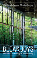Bleak Joys: Aesthetics of Ecology and Impossibility Volume 53