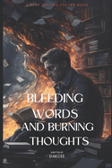 Bleeding Words and Burning Thoughts
