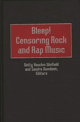 Bleep! Censoring Rock and Rap Music - Lauchli, Andre, and Winfield, Betty Houchin (Editor), and Davidson, Sandra (Editor)