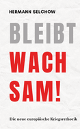 Bleibt wachsam! Die neue europische Kriegsrhetorik