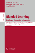 Blended Learning. Intelligent Computing in Education: 17th International Conference on Blended Learning, ICBL 2024, Macao SAR, China, July 29 - August 1, 2024, Proceedings