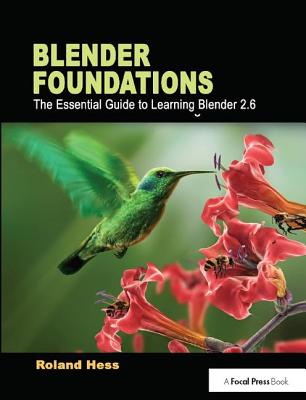 Blender Foundations: The Essential Guide to Learning Blender 2.5 - Hess, Roland