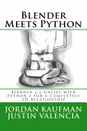 Blender Meets Python: Blender 2.6 Unites with Python 3 for a Completely 3D Relationship