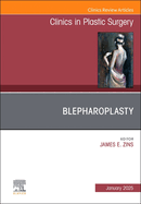 Blepharoplasty, an Issue of Clinics in Plastic Surgery: Volume 52-1