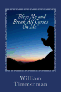 Bless Me, Break Any Curse on Me: My Prayer