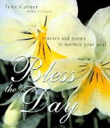Bless the Day: Prayers & Poems to Nurture Your Soul