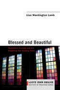 Blessed and Beautiful: Multiethnic Churches and the Preaching That Sustains Them