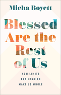 Blessed Are the Rest of Us