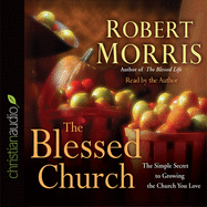 Blessed Church: The Simple Secret to Growing the Church You Love