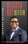 Blessed Not Bitter: The Barbara McClane Journey