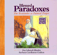 Blessed Paradoxes: The Beatitudes as Painted Prayer