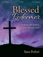 Blessed Redeemer: Hymns of Christ's Sacrificial Love