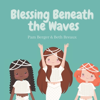 Blessing Beneath the Waves: A First Communion Children's Book - Berger, Pam