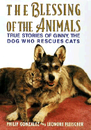 Blessing of the Animals: More True Stories of Ginny, the Dog Who Rescues Cats - Gonzalez, Philip, and Fleischer, Leonore