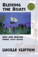 Blessing the Boats: New and Selected Poems 1988-20 - Clifton, Lucille