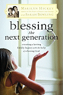 Blessing the Next Generation: Creating a Lasting Family Legacy with the Help of a Loving God