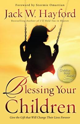 Blessing Your Children - Hayford, Jack, and Omartian, Stormie (Foreword by)