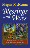 Blessings and Woes: The Beatitudes and the Sermon on the Plain in the Gospel of Luke