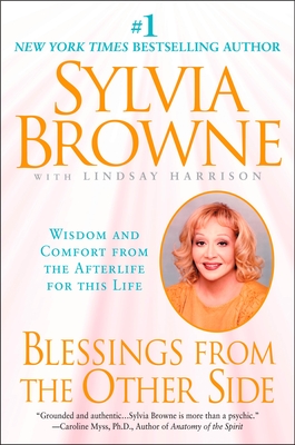 Blessings from the Other Side: Wisdom and Comfort from the Afterlife for This Life - Browne, Sylvia, and Harrison, Lindsay