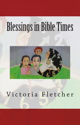 Blessings in Bible Times - Fletcher, Victoria