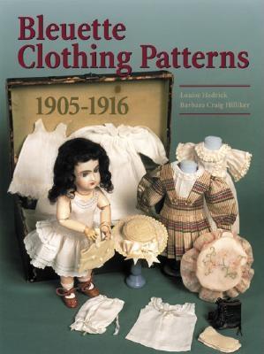 Bleuette Clothing Patterns 1905-1916 - Hedrick, Louise