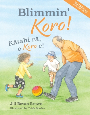 Blimmin' Koro  BILINGUAL: Katahi ra, e Koro e! - Bevan-Brown, Jill, and Bevan-Brown, Mahaki (Translated by)