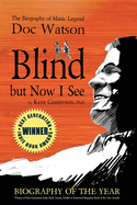 Blind But Now I See: The Biography of Music Legend Doc Watson