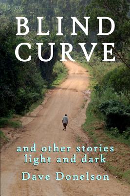 Blind Curve And Other Stories Light And Dark - Donelson, Dave