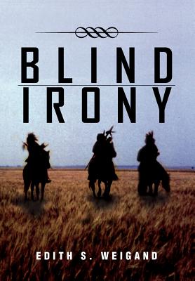 Blind Irony - Weigand, Edith S