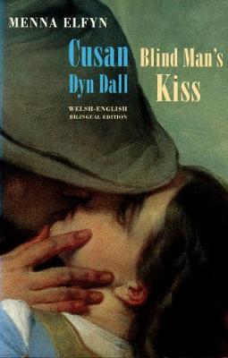 Blind Man's Kiss: Cusan Dyn Dall - Elfyn, Menna