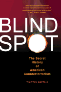 Blind Spot: The Secret History of American Counterterrorism